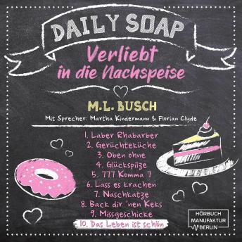 [German] - Das Leben ist schön - Daily Soap - Verliebt in die Nachspeise - Mittwoch, Band 10 (ungekürzt)