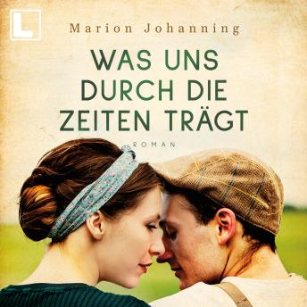 [German] - Was uns durch die Zeiten trägt - Luise und Marian, Band 1 (ungekürzt)