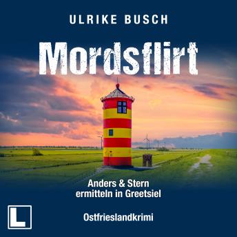 [German] - Mordsflirt - Anders und Stern ermitteln in Greetsiel, Band 2 (ungekürzt)