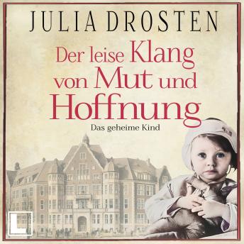 [German] - Der leise Klang von Mut und Hoffnung: Das geheime Kind - Schicksalhafte Zeiten, Band 3 (ungekürzt)