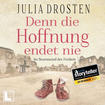 [German] - Denn die Hoffnung endet nie - Schicksalhafte Zeiten - Im Sturmwind der Freiheit, Band 1 (ungekürzt)