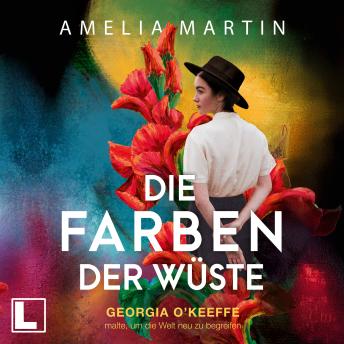 [German] - Die Farben der Wüste - Ikonen ihrer Zeit - Georgia O'Keeffe malte, um die Welt neu zu begreifen, Band 12 (ungekürzt)