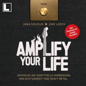 [German] - Amplify Your Life: Entdecke die kraftvolle Verbindung von Achtsamkeit und Heavy Metal - Dein Powerbuch für mentale Gesundheit (ungekürzt)