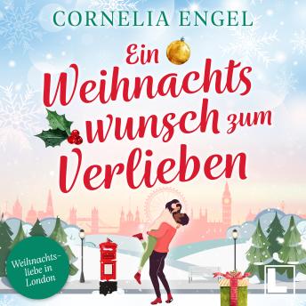 [German] - Ein Weihnachtswunsch zum verlieben - Weihnachtsliebe in London, Band 2 (ungekürzt)