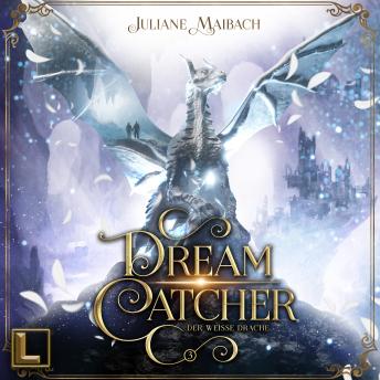 [German] - Der weiße Drache - Dreamcatcher, Band 3 (ungekürzt)