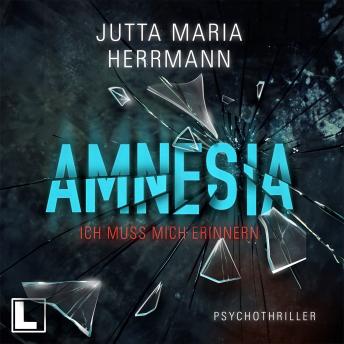 Amnesia - Ich muss mich erinnern (ungekürzt) - Jutta Maria Herrmann