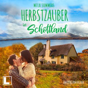 [German] - Herbstzauber in Schottland - Ein Cottage zum Verlieben, Band 6 (ungekürzt)
