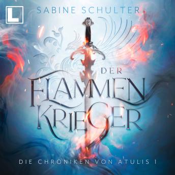 [German] - Der Flammenkrieger - Die Chroniken von Atulis, Band 1 (ungekürzt)