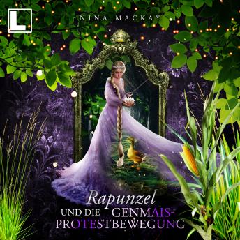 [German] - Rapunzel und die Genmais-Protestbewegung - Hipster-Märchen, Band 3 (ungekürzt)