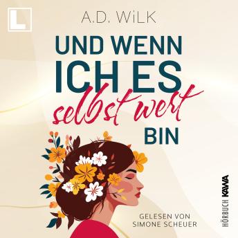 [German] - Und wenn ich es selbst wert bin - Auf dem Weg zu mir, Band 1 (ungekürzt)