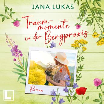 [German] - Traummomente in der Bergpraxis - Die Bergpraxis, Band 2 (ungekürzt)
