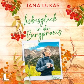 [German] - Liebesglück in der Bergpraxis - Die Bergpraxis, Band 3 (ungekürzt)