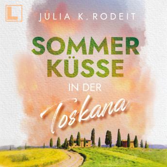 [German] - Sommerküsse in der Toskana - Sommer, Sonne und viel Liebe, Band 1 (ungekürzt)