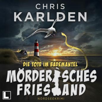 [German] - Mörderisches Friesland - Die Tote im Bademantel - Frowein und Wunderlich ermitteln, Band 1 (ungekürzt)