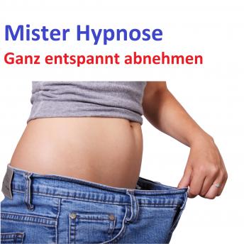 [German] - Ganz entspannt abnehmen: Mister Hypnose