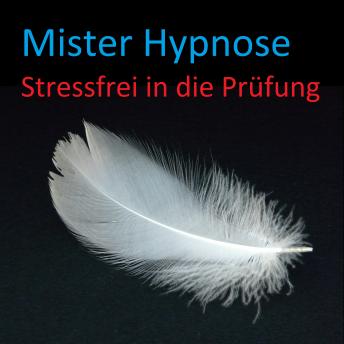 [German] - Stressfrei in die Prüfung: Mister Hypnose