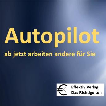 [German] - Autopilot - ab jetzt arbeiten andere für Sie