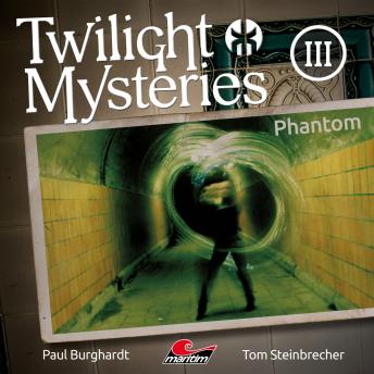 [German] - Twilight Mysteries, Die neuen Folgen, Folge 3: Phantom
