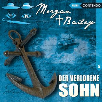 [German] - Morgan & Bailey, Folge 5: Der verlorene Sohn