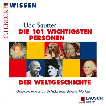 [German] - Die 101 wichtigsten Personen der Weltgeschichte - LAUSCH Wissen, Band 3 (Ungekürzt)