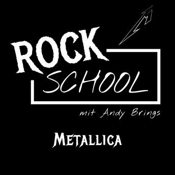[German] - Metallica - Rock School mit Andy Brings, Folge 3 (ungekürzt)