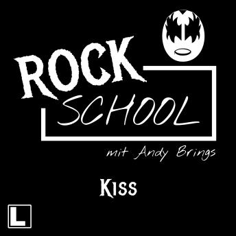 [German] - Kiss - Rock School mit Andy Brings, Folge 6 (ungekürzt)