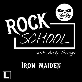 [German] - Iron Maiden - Rock School mit Andy Brings, Folge 7 (ungekürzt)