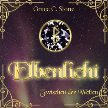 Download Zwischen den Welten - Elbenlicht Saga, Band 1 (Ungekürzt) by Grace C. Stone