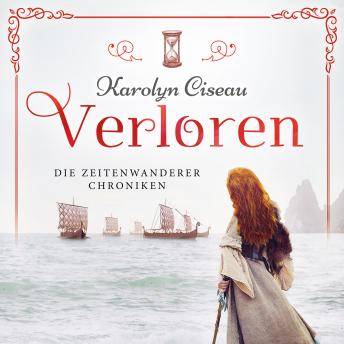 Download Verloren - Die Zeitenwanderer Chroniken, Band 3 (Ungekürzt) by Karolyn Ciseau