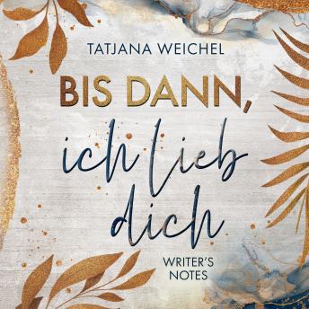 [German] - Bis dann, ich lieb dich - Writer's Notes, Band 1 (ungekürzt)