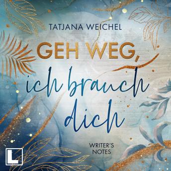 [German] - Geh weg, ich brauch dich - Writer's Notes, Band 2 (ungekürzt)