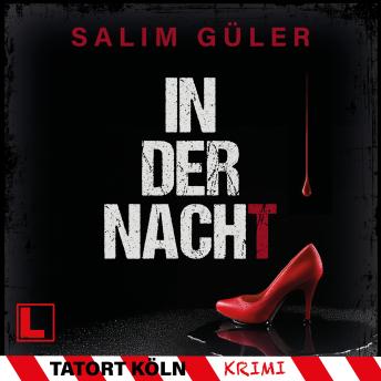 [German] - In der Nacht - Tatort Köln, Band 11 (ungekürzt)
