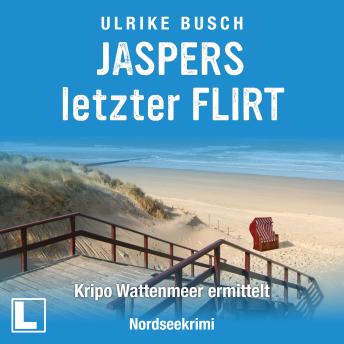[German] - Jaspers letzter Flirt - Kripo Wattenmeer ermittelt, Band 2 (ungekürzt)