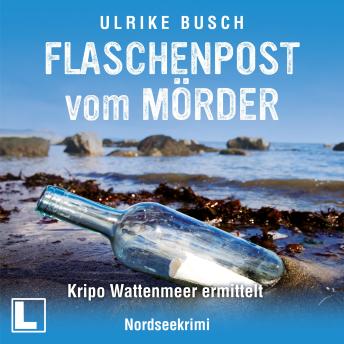 [German] - Flaschenpost vom Mörder - Kripo Wattenmeer ermittelt, Band 3 (ungekürzt)