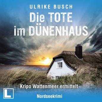 [German] - Die Tote im Dünenhaus - Kripo Wattenmeer ermittelt, Band 6 (ungekürzt)