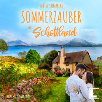 [German] - Sommerzauber in Schottland - Ein Cottage zum Verlieben, Band 2 (ungekürzt)