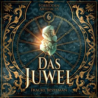 [German] - Das Juwel - Forbidden Artefacts, Band 6 (ungekürzt)