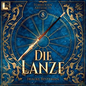 [German] - Die Lanze - Forbidden Artefacts, Band 8 (ungekürzt)