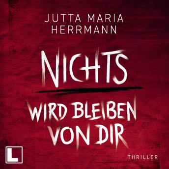[German] - Nichts wird bleiben von dir (ungekürzt)