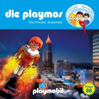 [German] - Die Playmos - Das Original Playmobil Hörspiel, Folge 86: Red Firestar, Superheld