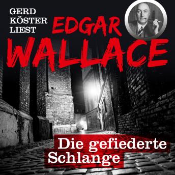 Die gefiederte Schlange - Gerd Köster liest Edgar Wallace, Band 2 (Ungekürzt)