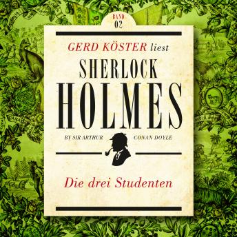 [German] - Die Drei Studenten - Gerd Köster liest Sherlock Holmes - Kurzgeschichten, Band 2 (Ungekürzt)