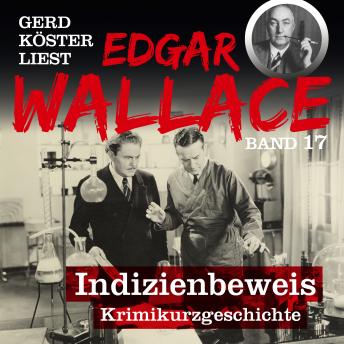 Indizienbeweis - Gerd Köster liest Edgar Wallace, Band 17 (Ungekürzt), Audio book by Edgar Wallace