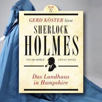 [German] - Das Landhaus in Hampshire - Gerd Köster liest Sherlock Holmes, Band 27 (Ungekürzt)