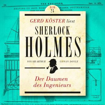 [German] - Der Daumen des Ingenieurs - Gerd Köster liest Sherlock Holmes, Band 24 (Ungekürzt)