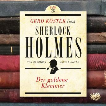 [German] - Der goldene Klemmer - Gerd Köster liest Sherlock Holmes, Band 28 (Ungekürzt)