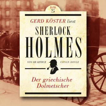 [German] - Der griechische Dolmetscher - Gerd Köster liest Sherlock Holmes, Band 25 (Ungekürzt)