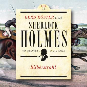 [German] - Silberstrahl - Gerd Köster liest Sherlock Holmes, Band 21 (Ungekürzt)