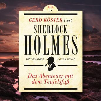 [German] - Das Abenteuer mit dem Teufelsfuss - Gerd Köster liest Sherlock Holmes, Band 8 (Ungekürzt)