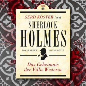 [German] - Das Geheimnis der Villa Wisteria - Gerd Köster liest Sherlock Holmes, Band 9 (Ungekürzt)